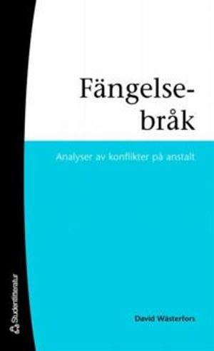 Fängelsebråk - Analyser av konflikter på anstalt; David Wästerfors; 2007