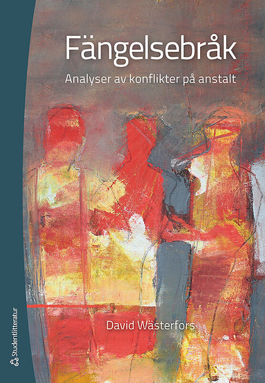 Fängelsebråk : analyser av konflikter på anstalt; David Wästerfors; 2013