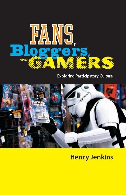 Fans, Bloggers, and Gamers; Henry Jenkins; 2006