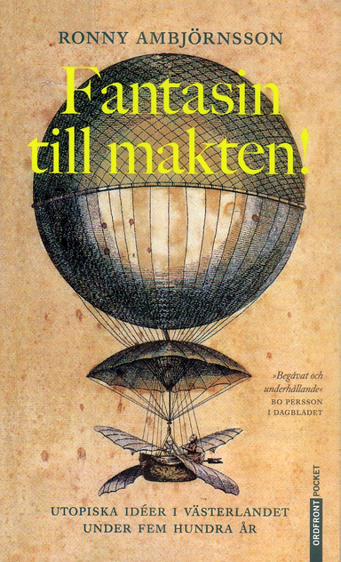 Fantasin till makten! : utopiska idéer i västerlandet under hem hundra år; Ronny Ambjörnsson; 2005