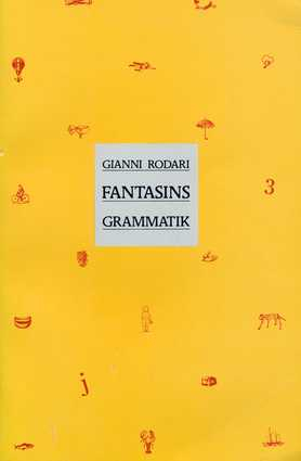 Fantasins grammatik : introduktion till konsten att hitta på historier; Gianni Rodari; 1988