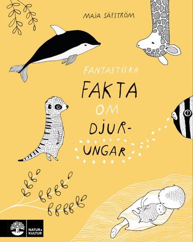 Fantastiska fakta om djurungar; Maja Säfström; 2019