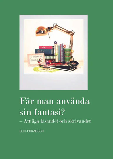 Får man använda sin fantasi?; Elin Johansson; 2013