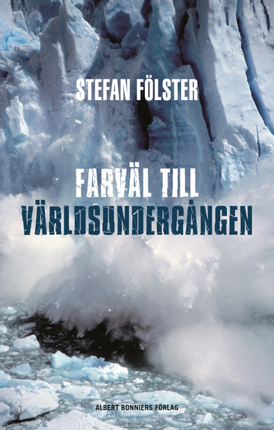 Farväl till världsundergången; Stefan Fölster; 2008