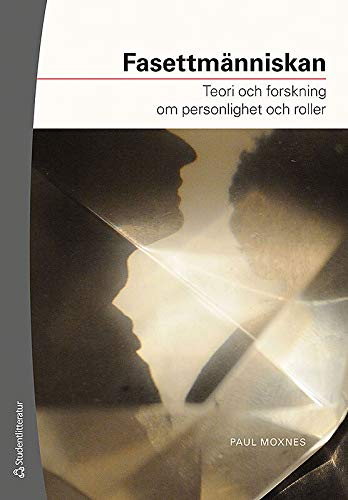 Fasettmänniskan : teori och forskning om personlighet och roller; Paul Moxnes; 2008