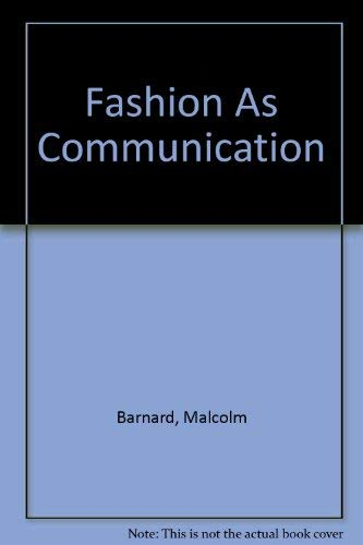 Fashion As Communication; Malcolm Barnard; 1996