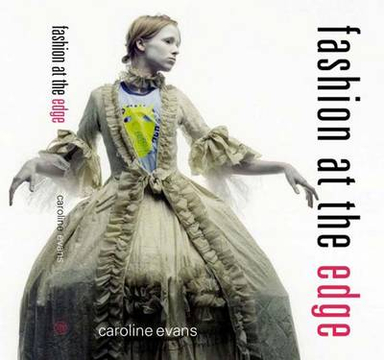 Fashion at the Edge; Evans Caroline; 2007