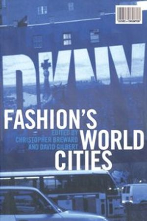 Fashion's World Cities; Christopher Breward, David Gilbert; 2006