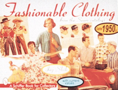 Fashionable Clothing From The Sears Catalogs : Late 1950s; Joy Shih; 1997