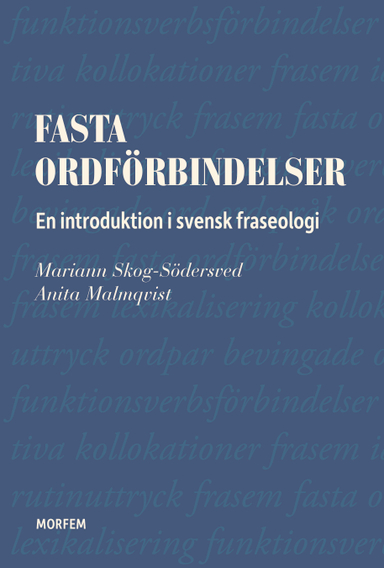 Fasta ordförbindelser : en introduktion i svensk fraseologi; Mariann Skog-Södersved, Anita Malmqvist; 2024