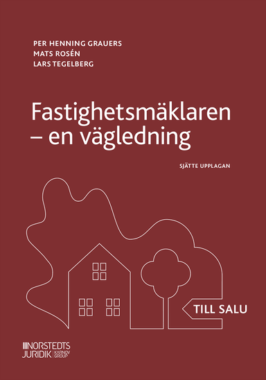 Fastighetsmäklaren : en vägledning; Per Henning Grauers, Mats Rosén, Lars Tegelberg; 2020