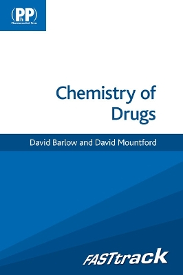 FASTtrack: Chemistry of Drugs; David Barlow, David Mountford; 2014