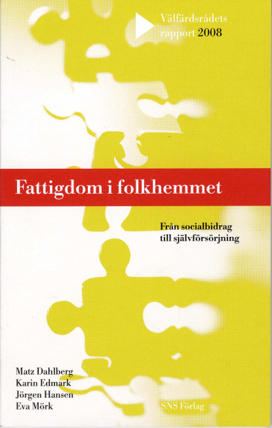 Fattigdom i folkhemmet : från socialbidrag till självförsörjning; Matz Dahlber, Karin Edmark, Jörgen Hansen, Eva Mörk; 2008