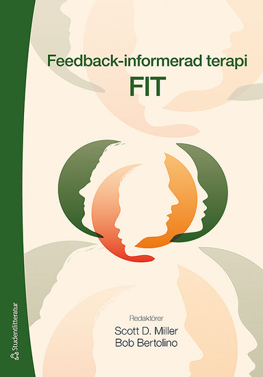 Feedback-informerad terapi - FIT; Scott D. Miller, Bob Bertolino, Rob Axsen, Robbie Babbins-Wagner, Susanne Bargmann, Cynthia Maeschalck, Bill Robinson, Jason Seidel, Julie Tilsen; 2014