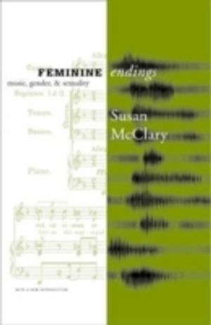 Feminine endings : music, gender, and sexuality; Susan McClary; 2002