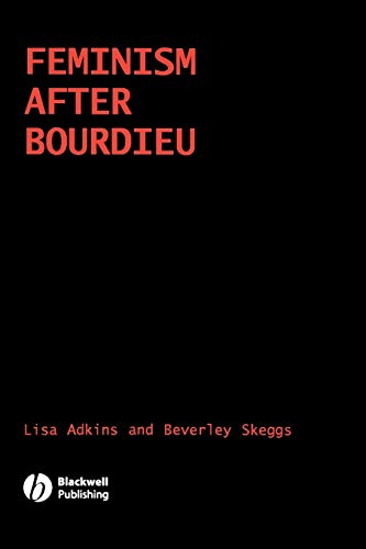 Feminism After Bourdieu; Editor:Lisa Adkins, Editor:Beverley Skeggs; 2004