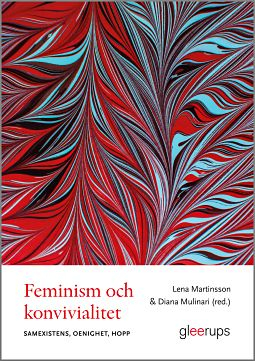 Feminism och konvivialitet - samexistens, oenighet, hopp; Lena Martinsson, Diana Mulinar; 2023