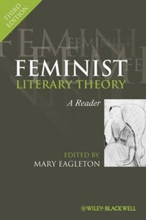 Feminist Literary Theory: A Reader; Mary Eagleton; 2010