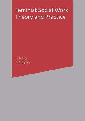 Feminist Social Work Theory and Practice; Lena Dominelli, Jo Campling; 2002