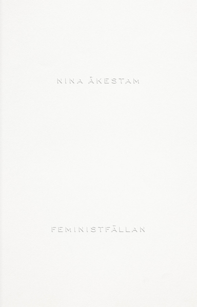 Feministfällan; Nina Åkestam; 2018