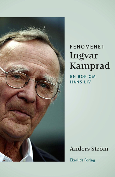 Fenomenet Ingvar Kamprad : en bok om hans liv; Anders Ström; 2018