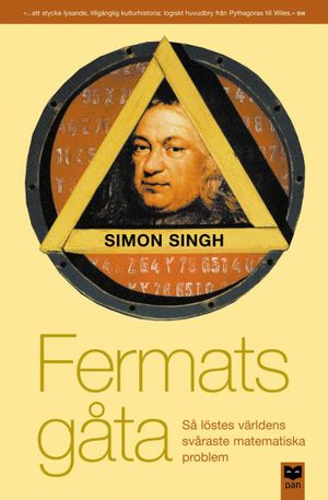 Fermats gåta : Så löstes världens svåraste matematiska problem; Simon Singh; 2001