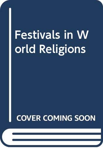 Festivals in World Religions; Alan Brown, Shap Working Party on World Religions in Education; 1986