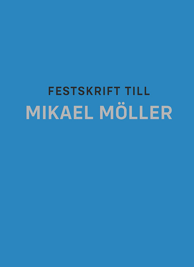 Festskrift till Mikael Möller; Jonatan Schytzer, Peter Strömgren, Margareta Brattström; 2024