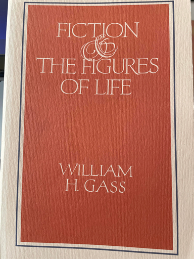 Fiction and the Figures of Life; William H. Gass; 1971