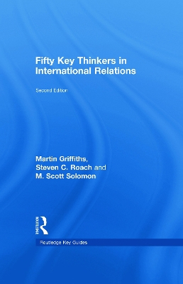 Fifty key thinkers in international relations; Martin Griffiths; 2009