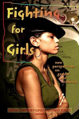 Fighting for Girls; Meda Chesney-Lind, Nikki Jones; 2010