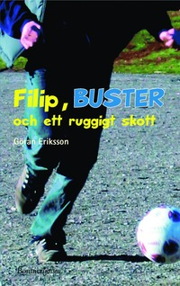 Filip, BUSTER och ett ruggigt skott; Göran Eriksson; 2004