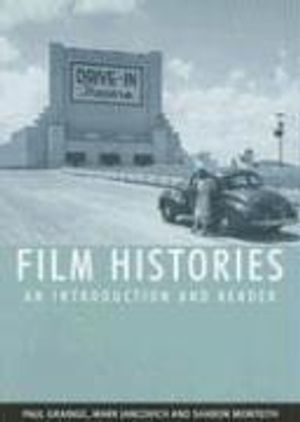 Film Histories; Paul Grainge, Mark Jancovich, Sharon Montieth; 2007