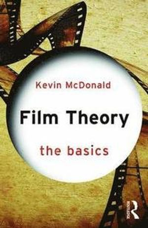 Film Theory: The Basics; Kevin McDonald; 2016