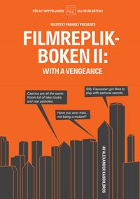 Filmreplikboken 2 : with a vengeance; Alexander Kandiloros, Navid Modiri; 2009