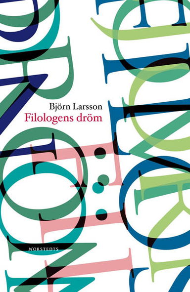 Filologens dröm : berättelser om upptäckarglädje; Björn Larsson; 2008