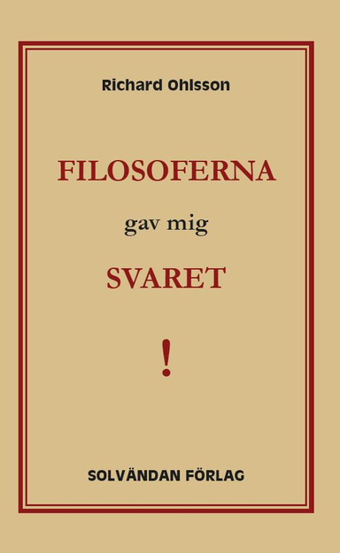 Filosoferna gav mig svaret; Richard Ohlsson; 2021