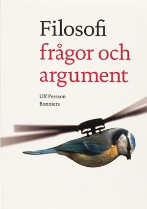 Filosofi frågor och argument; Ulf Persson; 2003