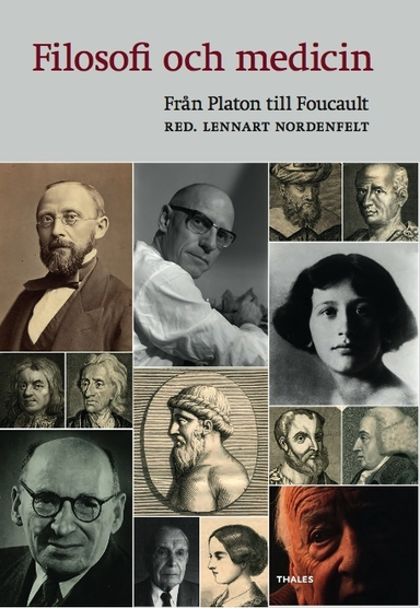 Filosofi och medicin : från Platon till Foucault; Lennart Nordenfelt; 2012