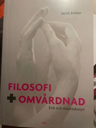 Filosofi omvårdnad ; Jacob Birkler; 2008