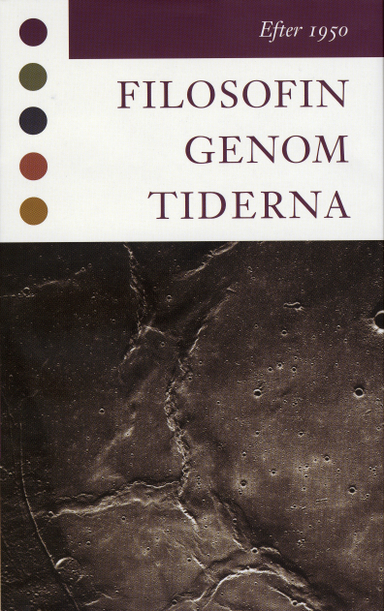 Filosofin genom tiderna - Efter 1950; Konrad Marc-Wogau, Lars Bergström, Staffan Carlshamre; 2000