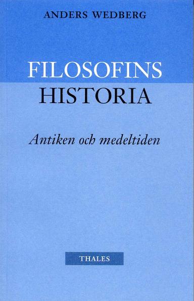 Filosofins historia - antiken och medeltiden; Anders Wedberg; 2003