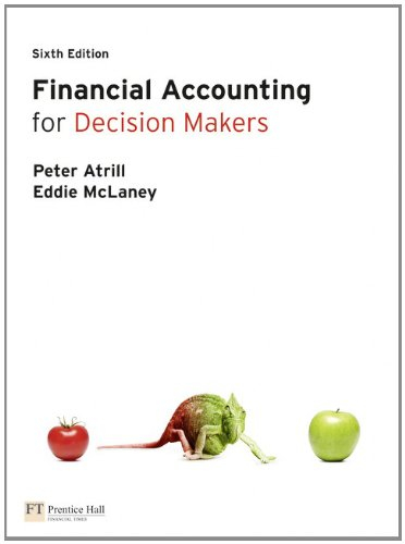 Financial Accounting for Decision Makers; Peter Atrill, Eddie McLaney; 2010