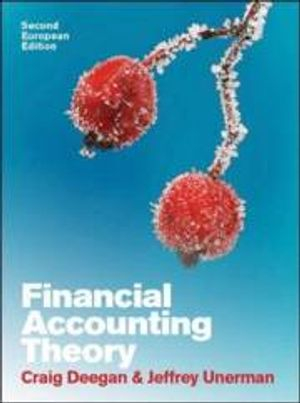 Financial Accounting Theory: European Edition; Craig Deegan & Jeffrey Unerman; 2011