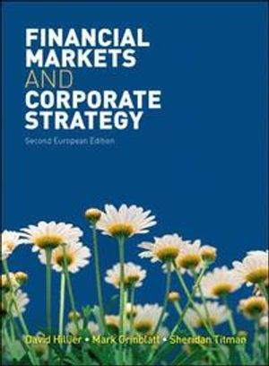 Financial Markets and Corporate Strategy: European Edition; David Hillier; 2011