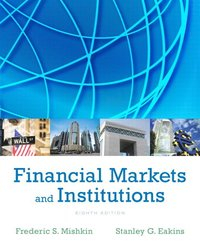 Financial Markets and Institutions; Mishkin Frederic S., Stanley Eakins; 2014