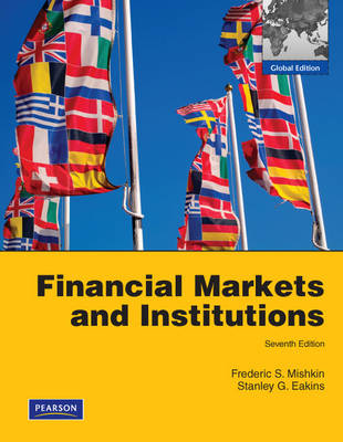 Financial Markets and Institutions; Frederic S. Mishkin, Stanley G. Eakins; 2011