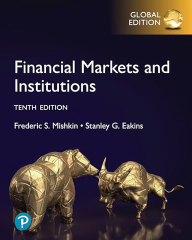 Financial Markets and Institutions, Global Edition; Frederic S Mishkin; 2023