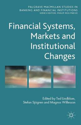 Financial systems, markets and institutional changes; Ted Lindblom, Stefan Sjögren, Magnus Willesson; 2014