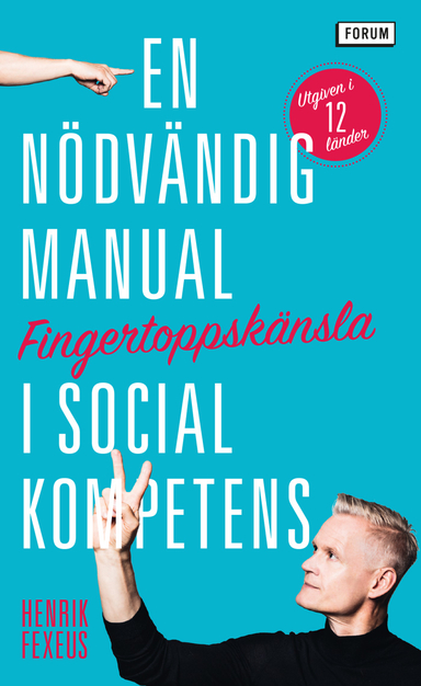 Fingertoppskänsla : en nödvändig manual i social kompetens; Henrik Fexeus; 2020